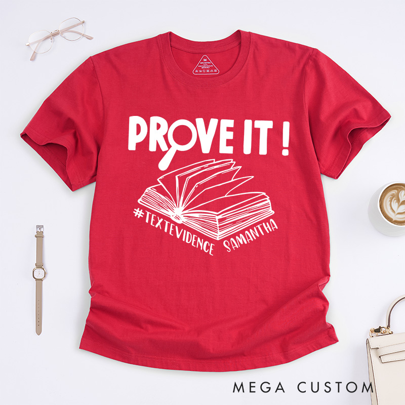 Personalized Prove It Text Evidence Unisex Classic T-Shirts Research Shirt Evidence Based Shirt Back To School Gift Funny English Reading Teacher Shirt