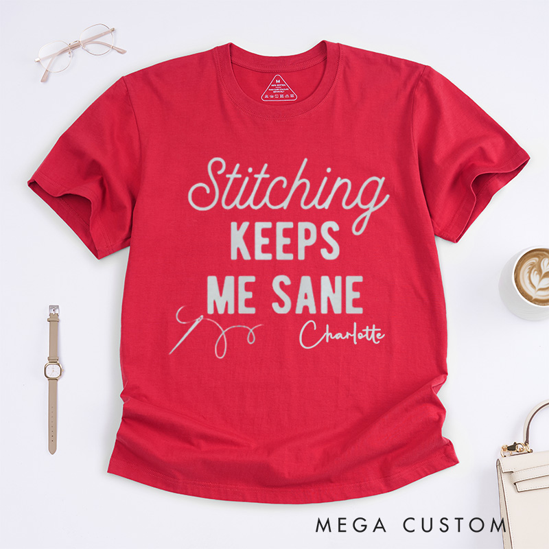 Personalized Stitching Keeps Me Sane Classic T-Shirts for Cross Stitchers Embroiderers and Other Crafters Cross Stitch Lover  Funny Cross Stitch Shirts