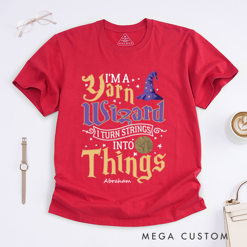 Personalized Yarn Wizard Classic T-Shirts I Turn Strings Into Things Funny Crochet Shirt Knitting Gift Love To Knit Crochet Gift Idea Crochet Lover Gift