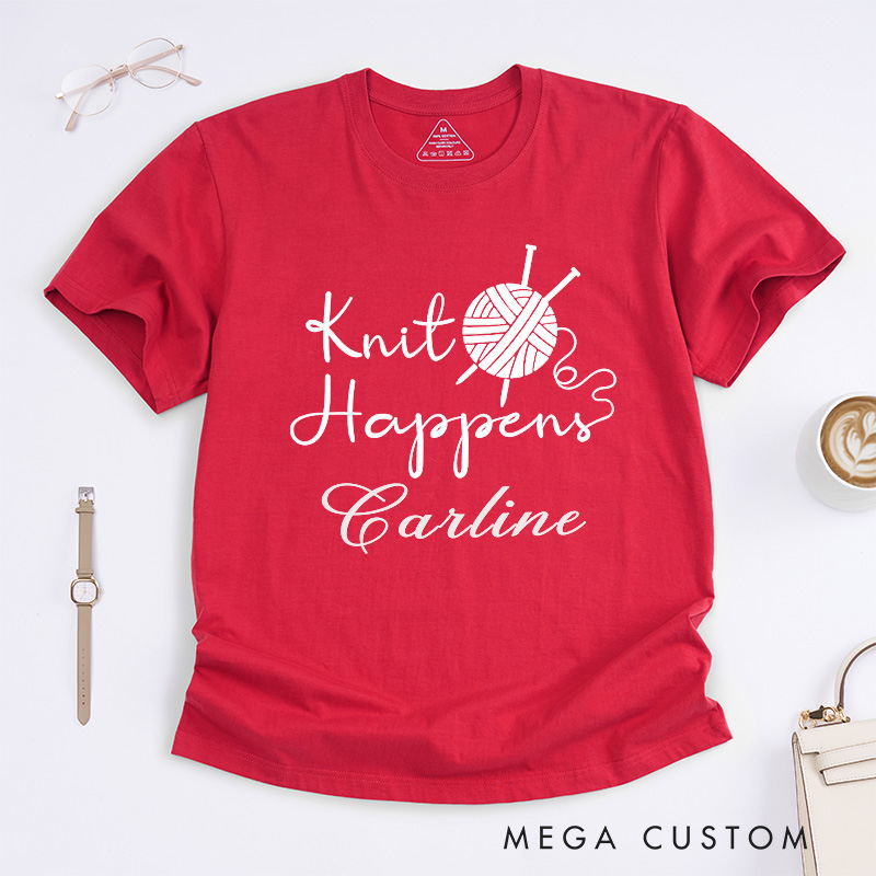 Personalized Knit Happens Classic T-Shirts Funny Shirt Knitting Lover Knitter Gift Custom Tee