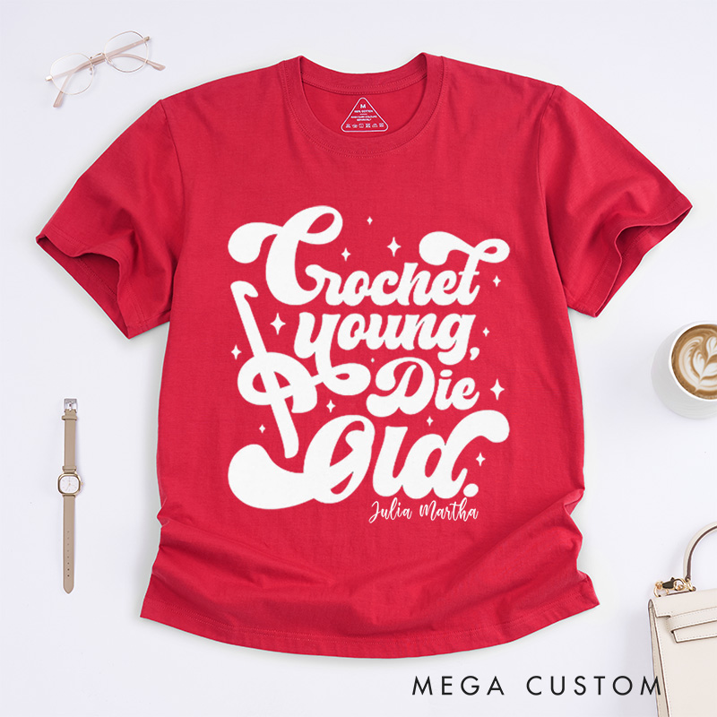 Personalized Crochet Young Die Old Classic T-Shirts Unisex t-shirt