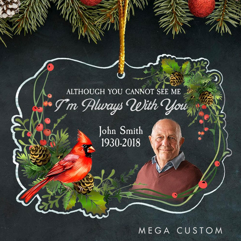 Personalized Photo Ornament Although You Cannot See Me I’m Always With You Memorial Gift For Family