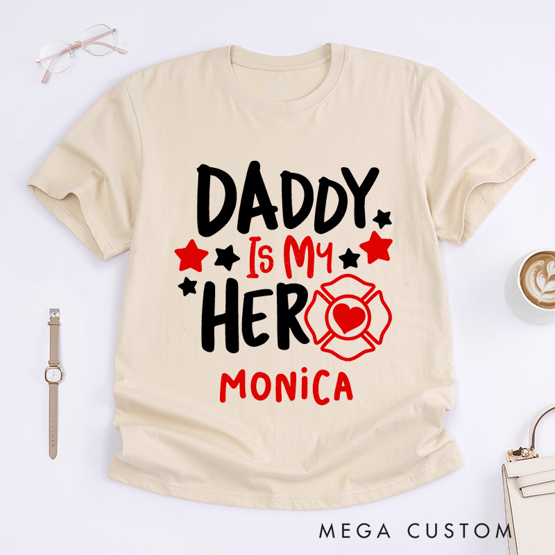 Personalized Firefighter T-Shirts Daddy Is My Hero Fashion Design T-Shirts
