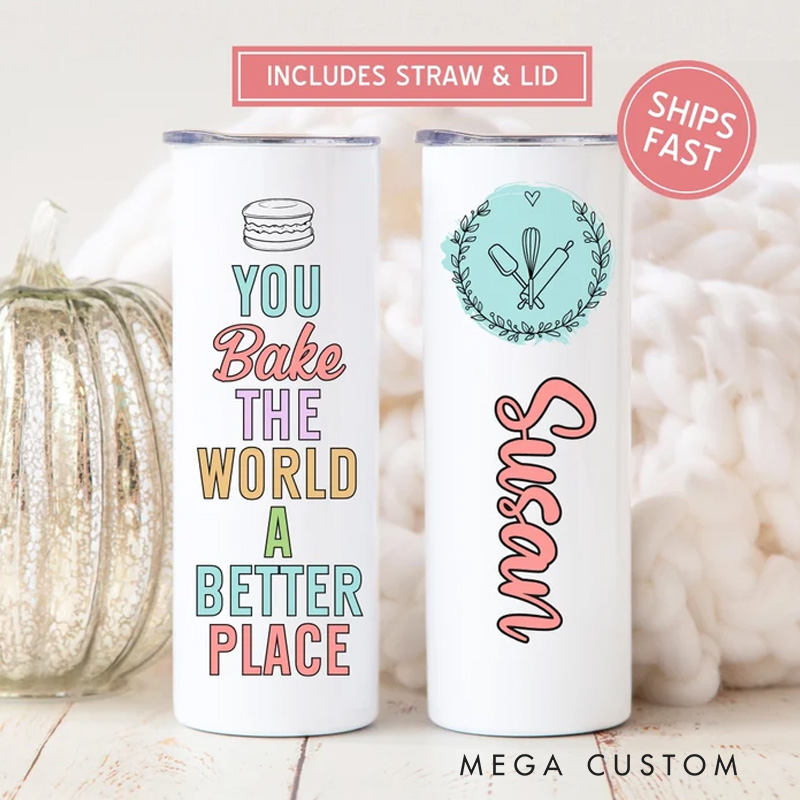 Personalized You Bake the World a Better Place Tumbler with Straw and Lid 20oz Name Cake Baker Skinny Tumbler Best Baker Bakery Gift for Baking Lover Gifts