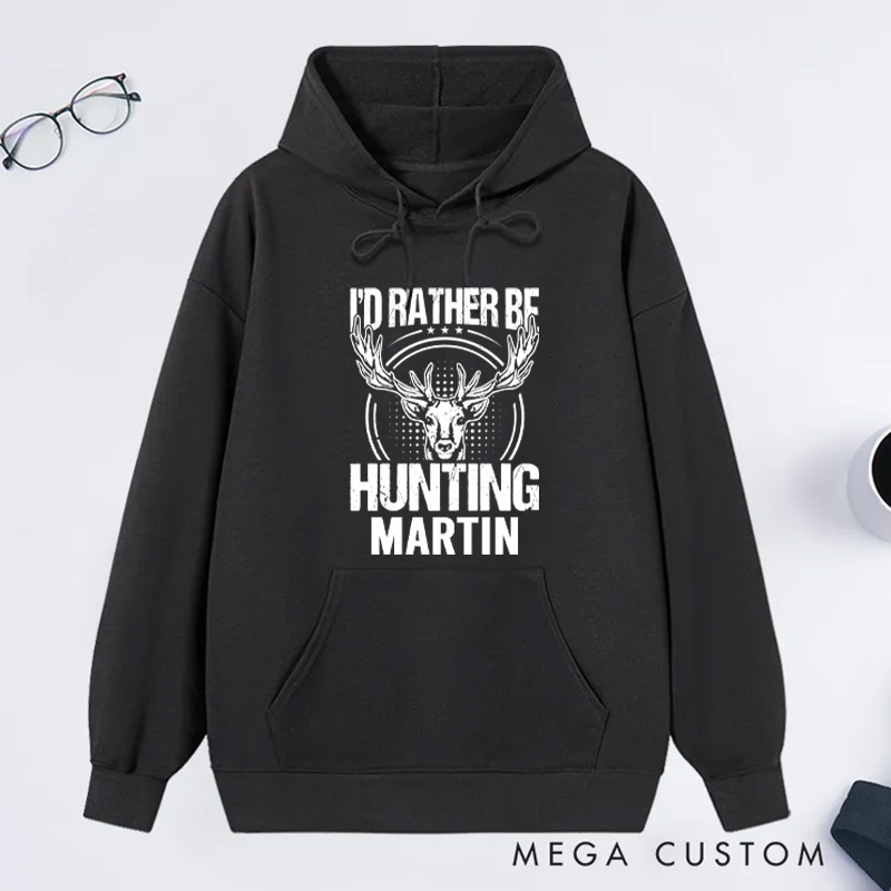 Personalized I'd Rather Be Hunting Sweatshirt Hunting Season Gift for Men Women Deer Hunting Hoodie