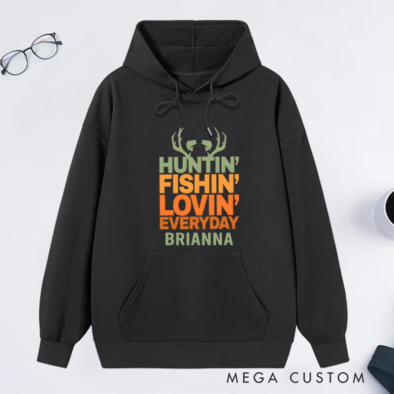 Personalized Hunting Fishing Loving Every Day Sweatshirt Hunting Hoodie Sweatshirt Gift for Hunter Outdoorsman Enthusiast