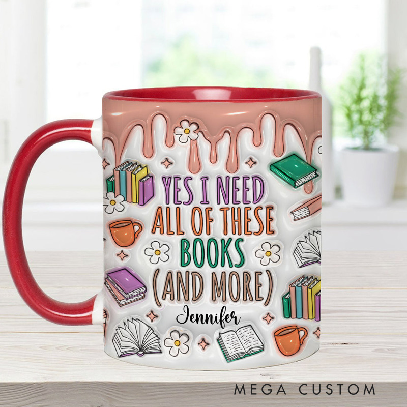 Personalized Yes I Do Need All These Books and More Mugs Custom Book Accent Mug with Name Bookworm Coffee Cup for Reader Book Lover Librarian Gift