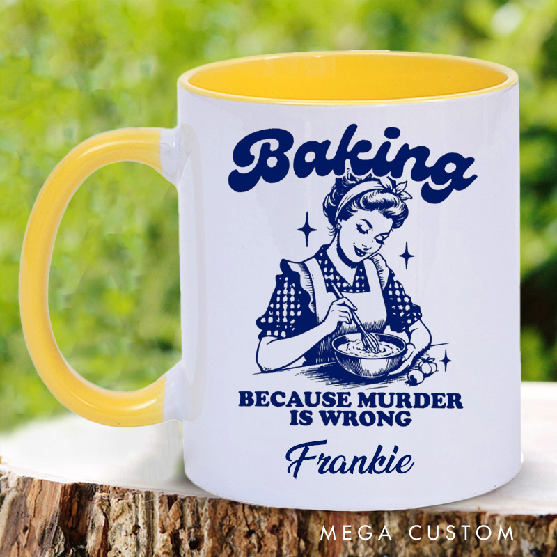 Personalized Baking because Murder is Wrong Mug 11oz Ceramic Baking Accent Mug with Name Retro Coffee Cup for Baker Mom Sister Daughter Baking Lover Gift