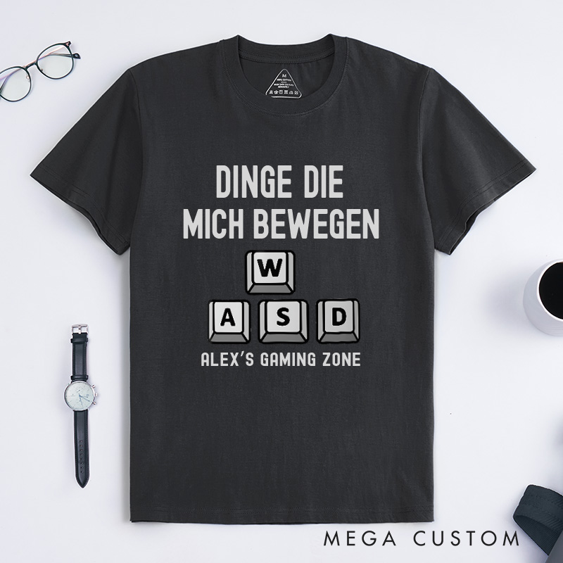 Personalized Dinge Die Mich Bewegen WASD T-Shirt Game Lovers Shirt Gift for Geek Nerd