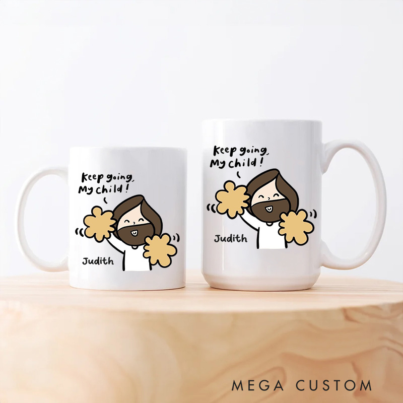 Personalized Keep Going My Child 11oz 15oz Ceramic Mug with Name Jesus Encouragement Coffee Mug Religious Christian Gift