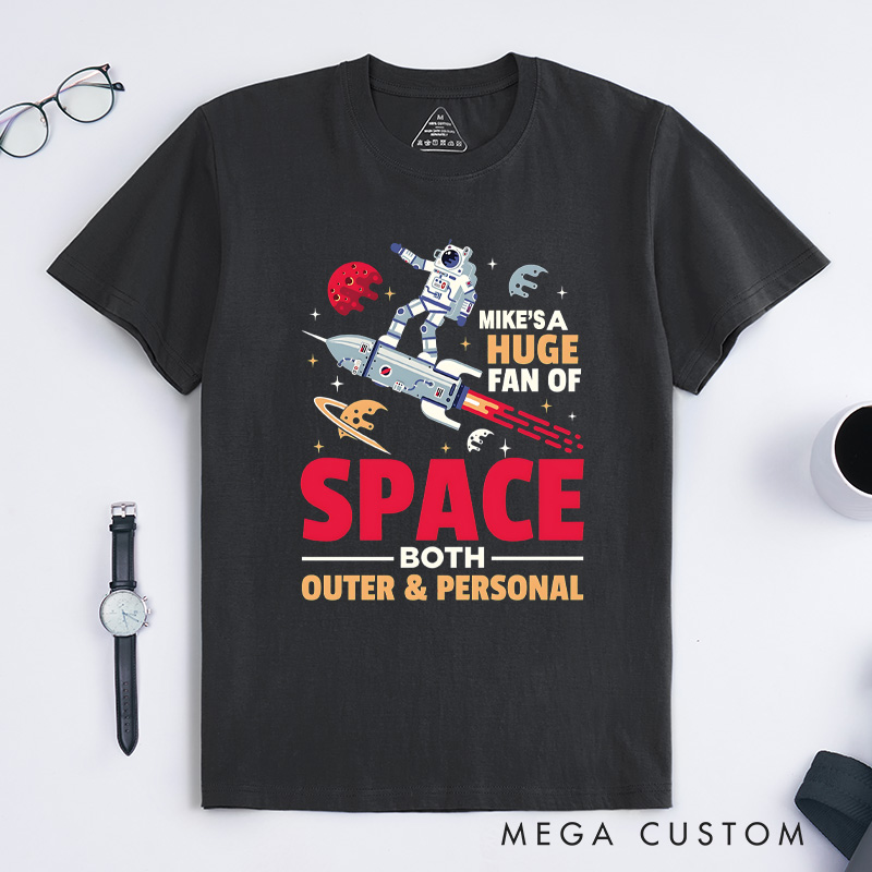 Personalized I'm a Huge Fan of Space Both Outer and Personal T-Shirt Solar System Galaxy Lover T-Shirt Planets Geek Astronomy Astronaut Spaceman Gift