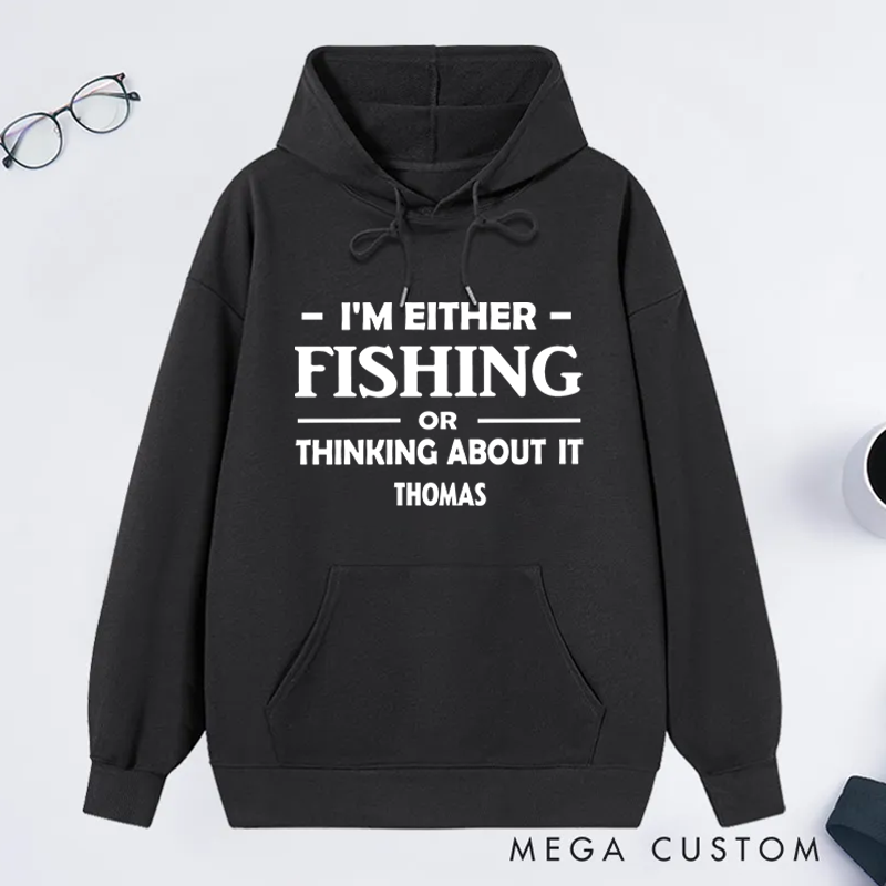 Personalized Fishing Hoodie I'm Either Fishing or Thinking About It Hoodie Custom Name Warm and Stylish Gift for Fishing Enthusiasts