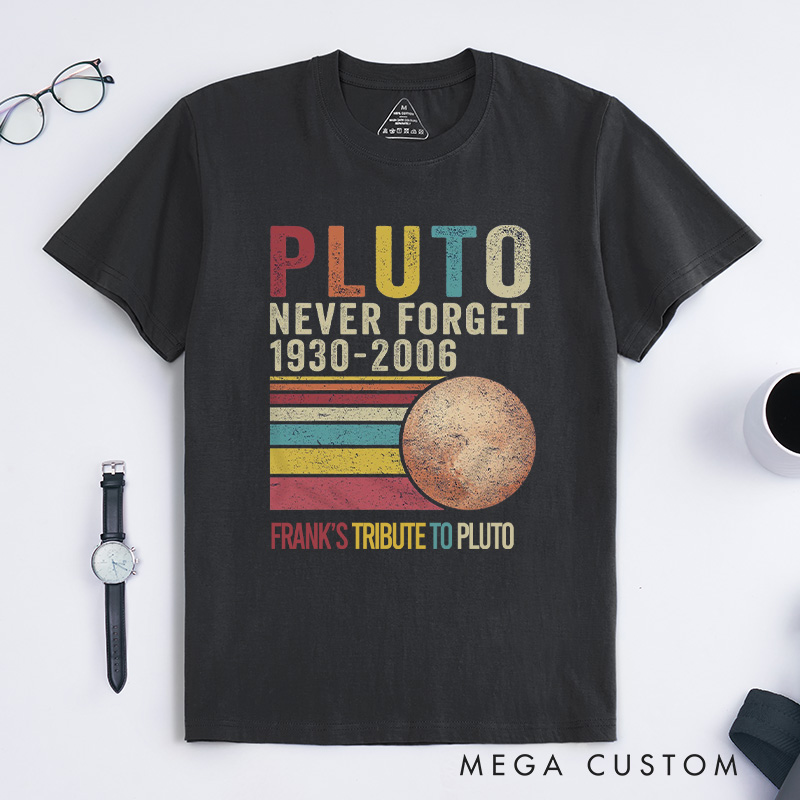Personalized Pluto Never Forget Retro Style T-shirt Funny Dwarf Planet Astronomy Lovers Tee Gift for Nerd Geek 