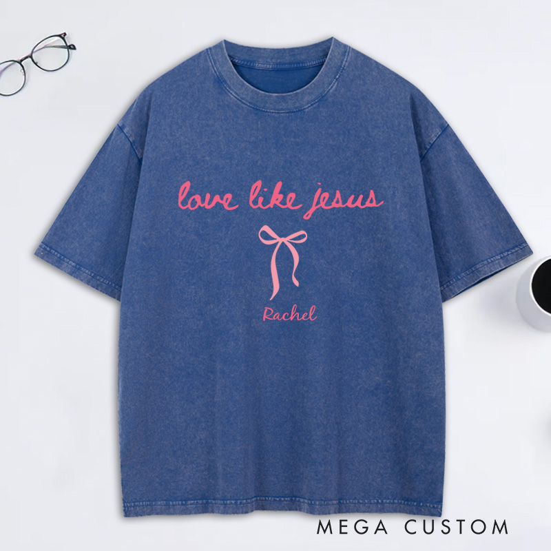 Personalized Love Like Jesus Washed T-Shirt with Custom Name oquette Christian Tee Religious Mom Shirt Religious Christian Gift for Women
