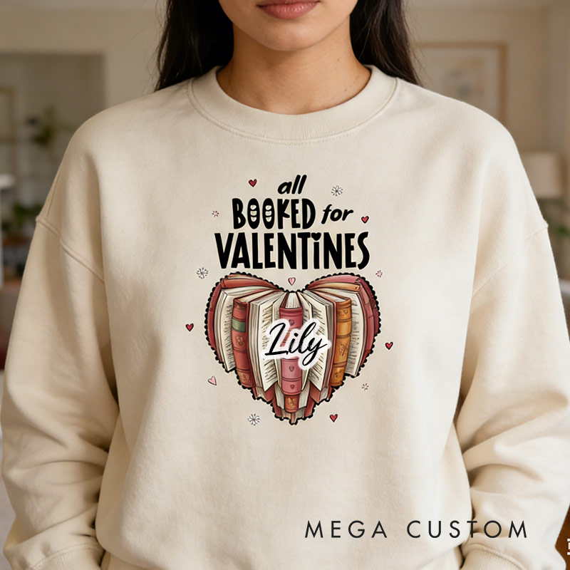 Personalized All Booked for Valentines Sweatshirt Book Lover Sweatshirt for Reading Lovers