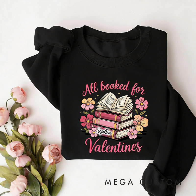 Personalized Bookworm Valentines Day Book Sweatshirt All Booked For Valentines Sweatshirt Day for Reading Lovers