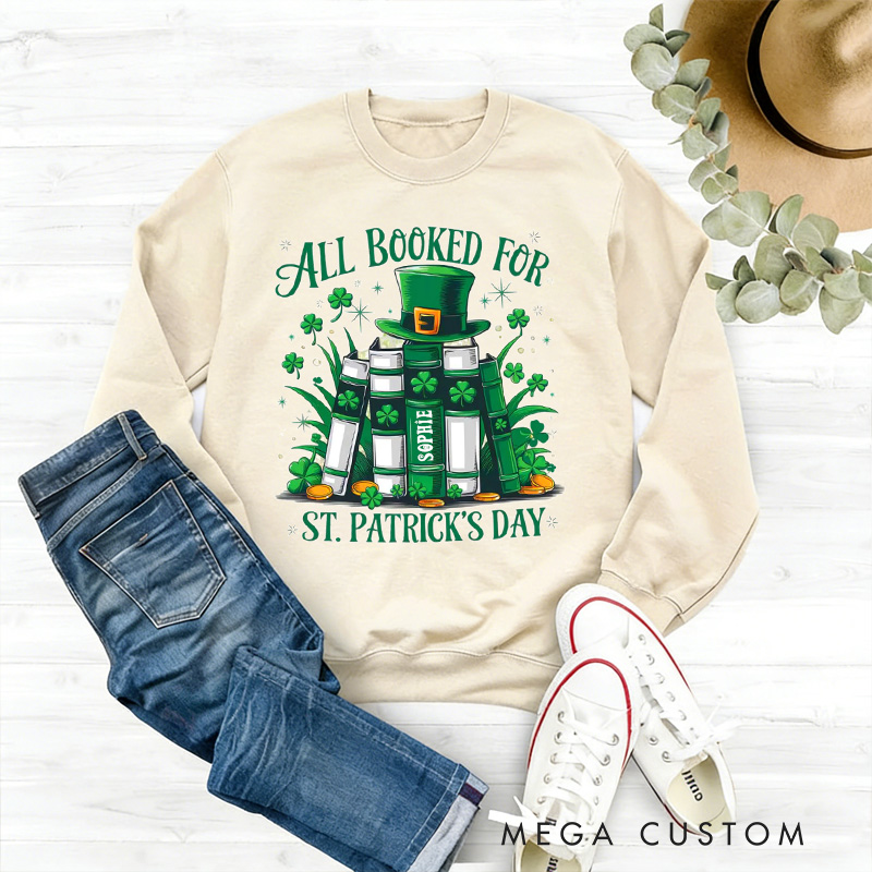 Personalized All Booked For St. Patrick's Day Sweatshirt Shamrock Bookish Holiday Sweatshirt with Name Valentines Day Gift for Librarian Book Lover Irish Friends Gift