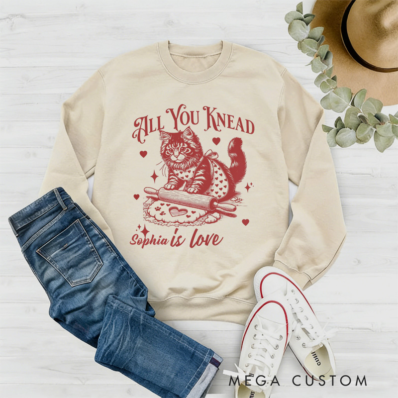 Personalized All You Knead is Love Sweatshirt with Name Vintage Cat Biscuits Kneading Dough Shirt Gift Valentine's Day Gift for Women Cat Lover Her