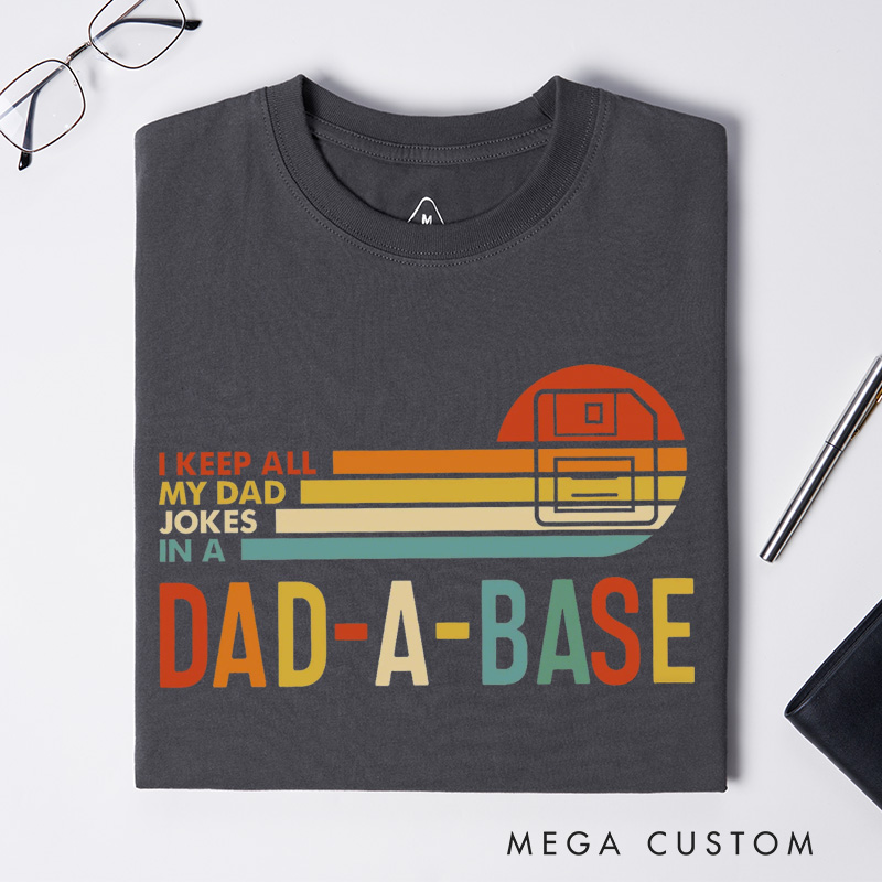 Personalized I Keep All My Dad Jokes In A Dad-a-base Shirt New Dad Shirt Dad Shirt Daddy Shirt Father's Day Shirt Best Dad shirt Gift for Dad