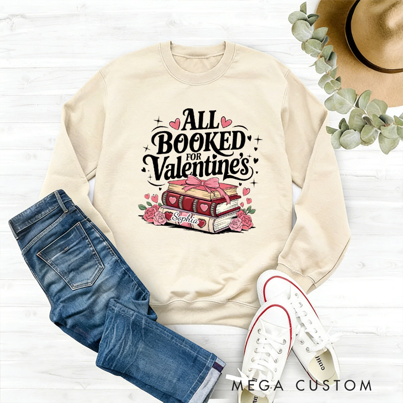 Personalized All Booked for Valentine Sweatshirt Floral Book Sweatshirt with Name Valentines Gift for Book Lover Reader Girlfriend Wife Women