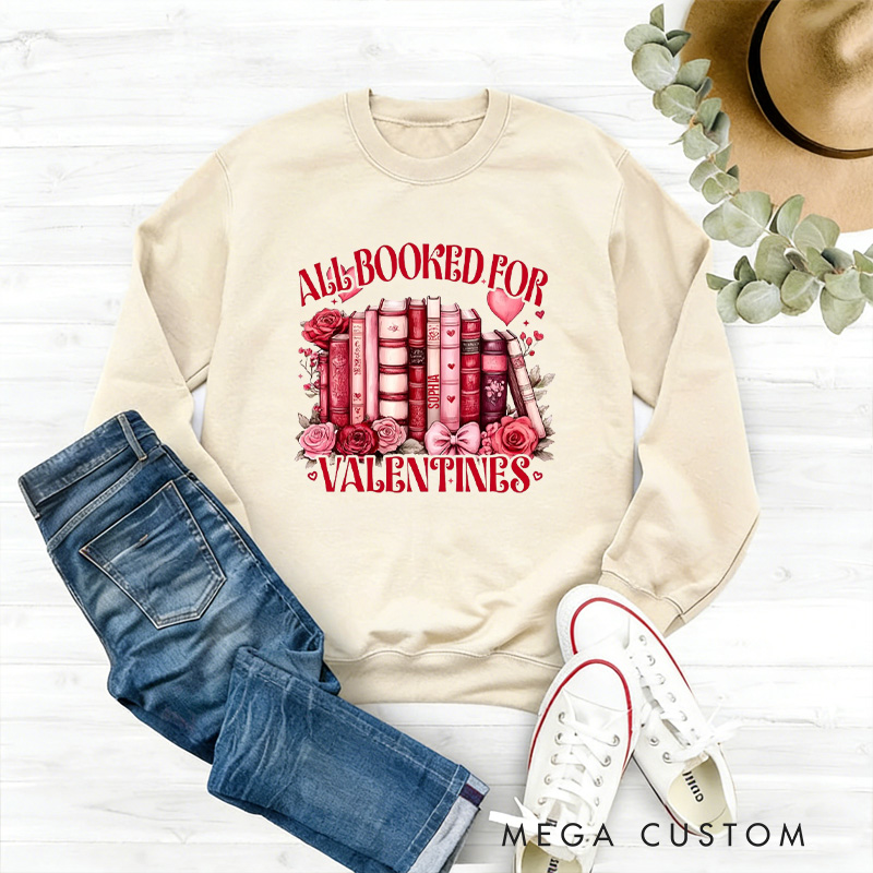 Personalized All Booked for Valentine Sweatshirt Floral Book shirt with Name Valentines Gift for Book Lover Reader Girlfriend Wife Women