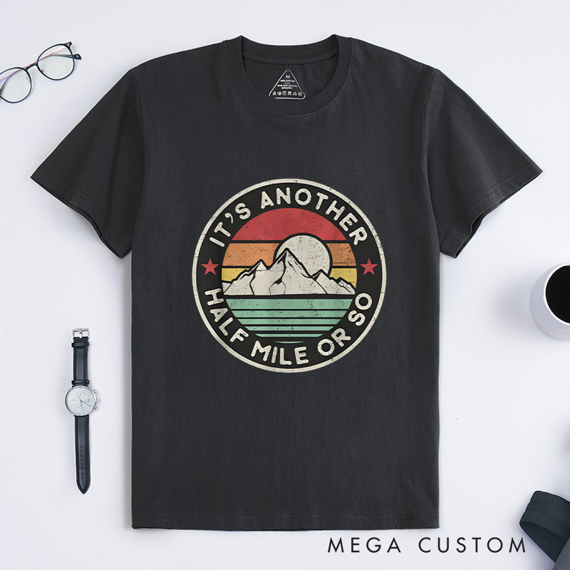Personalized Funny Hiking Camping T-Shirt It's Another Half Mile or so T-Shirt Gift for Outdoor Adventure