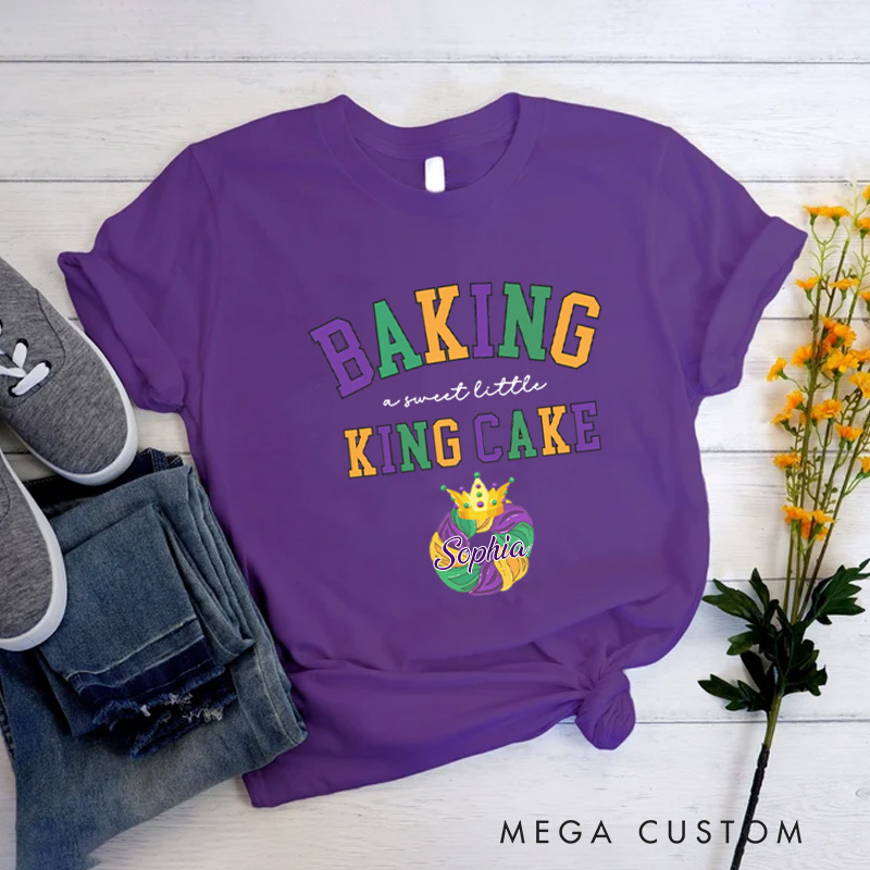 Personalized Baking a Little King Cake Classic T-shirts Mardi Gras Tee Fat Tuesday Tshirt with Name for King Cake Lover Baker Baking Lover