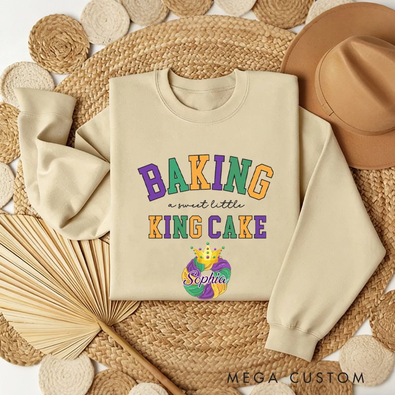 Personalized Baking a Little King Cake Sweatshirt with Name Mardi Gras Sweatshirt Fat Tuesday Shirt Gift for Baking Lover Him Her King Cake Lover
