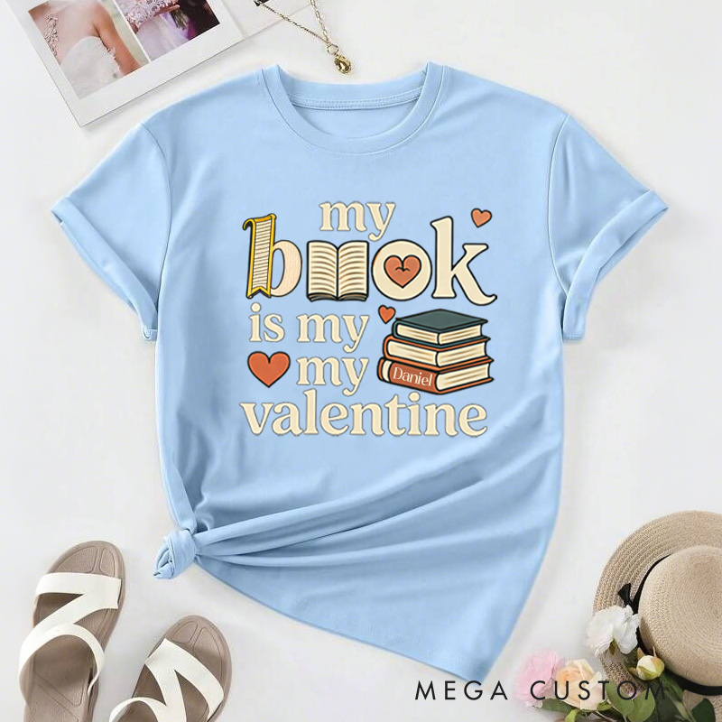 Personalized My Book is My Valentine Classic T-Shirts Retro Valentine Bookish Shirt with Name Gift for Book Lover Bookworm Girlfriend Wife Women