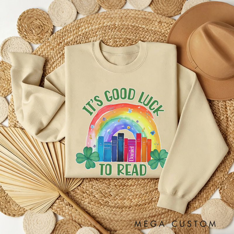 Personalized It's Good Luck to Read Sweatshirt Lucky Reading Sweatshirt with Name St. Patrick's Day Gift for Book Lover Reader Girlfriend Wife Women