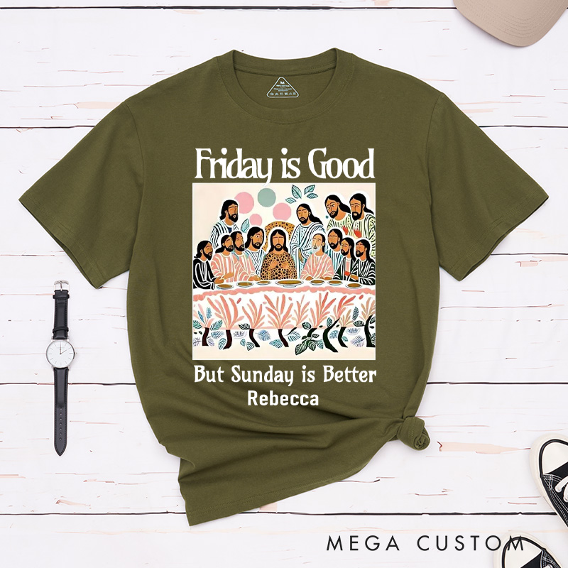 Personalized Friday is Good But Sunday is Better Cotton T-Shirt with Name Last Supper Unisex Classic T-Shirt Christian Jesus Tee Christian Easter Gift
