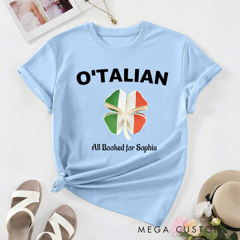 Personalized O'TALIAN St Patrick’s Day Classic T-Shirts with Name All Booked for Tee for Book Lover Bookworm Girlfriend Wife Women Gift