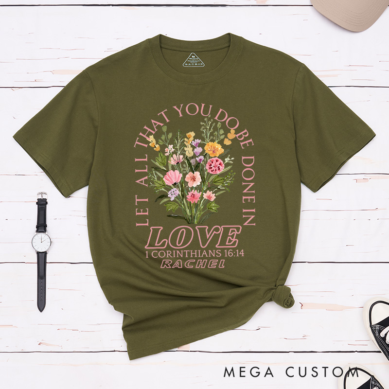 Personalized Let All That You Do Be Done in Love Classic T-Shirt Cotton Bible Verse Tee Religious Gift Birthday Gift for Women