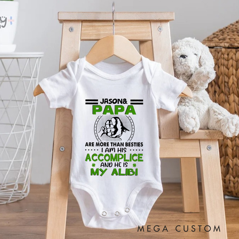 Personalized Me and Papa Are More Than Besties I Am His Accomplice and He Is My Alibi Baby Onesie