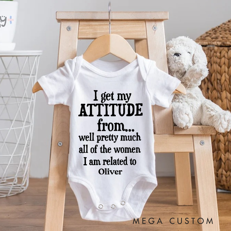 Personalized I Get My Attitude From Pretty Much All Of The Women I’m Related To Baby Onesie Baby Shower Gift