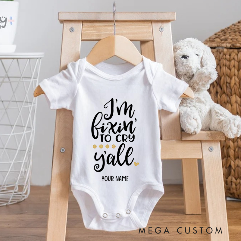 Personalized I'm Fixin' to Cry Y'all Humor and Charm for Kids Baby Onesie