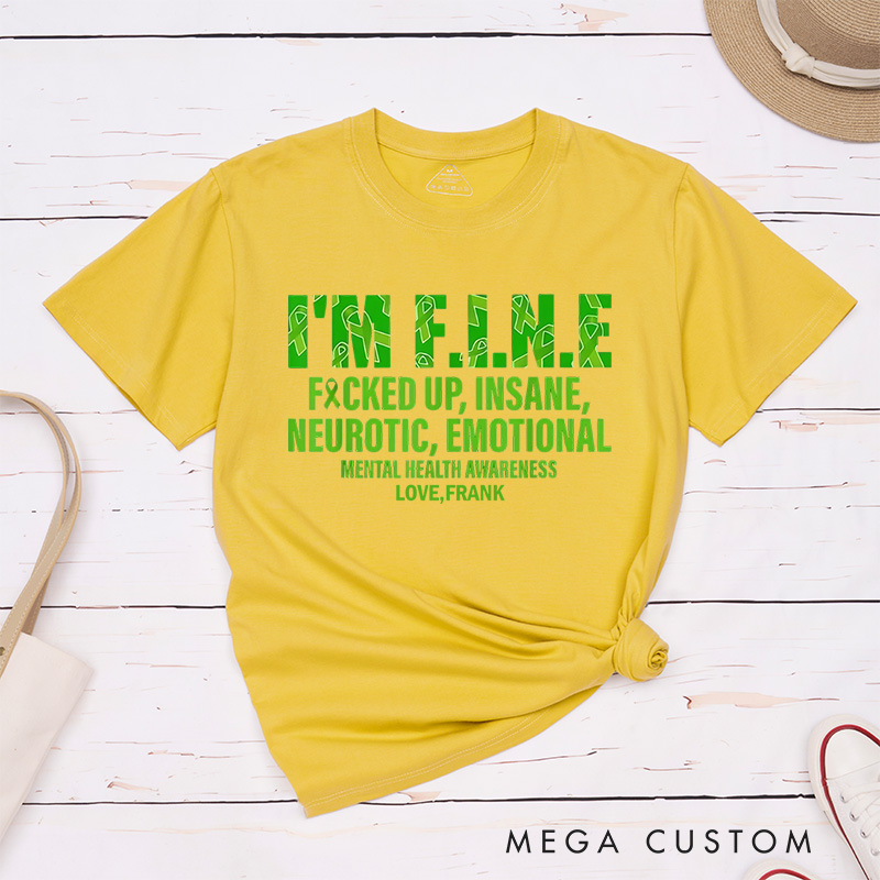 Personalized I’m Fine Fucked up Insane Neurotic Emotional Mental Health Awareness T-Shirt
