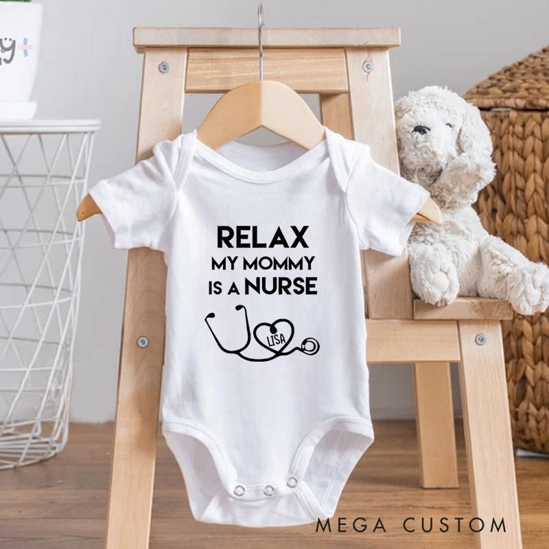 Personalized Relax My Mommy Is a Nurse Cute and Proud Design Baby Onesie