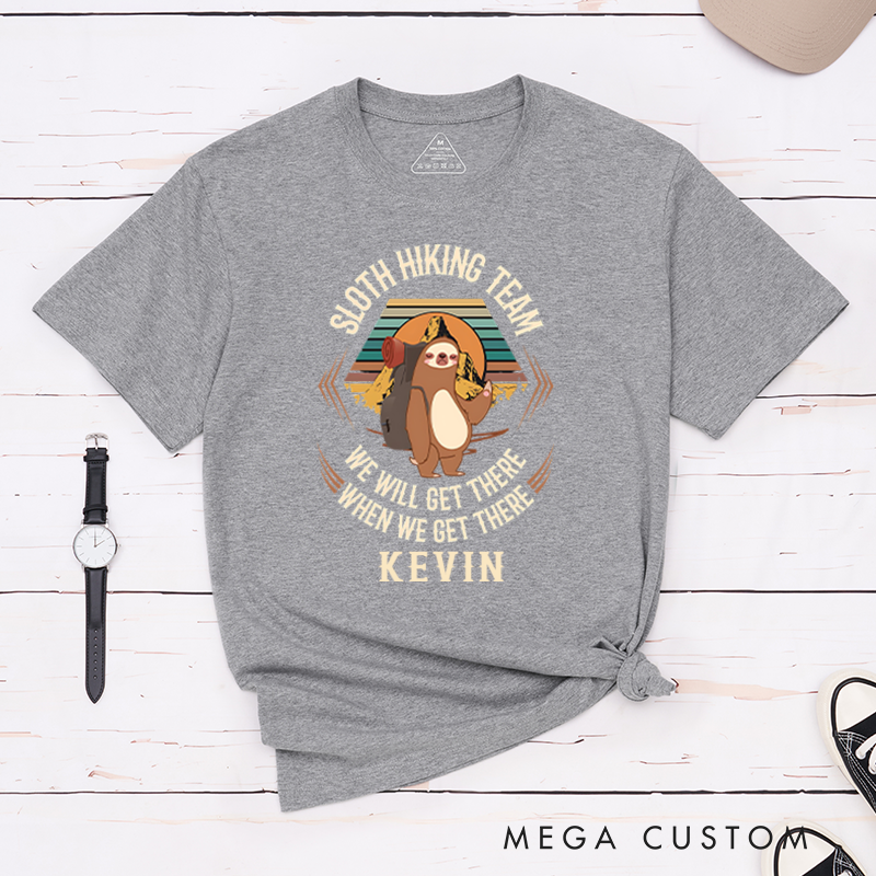 Personalized We Will Get There When We Get There T-Shirt Sloth Hiking Team Shirt Gift for Hiking Outdoors