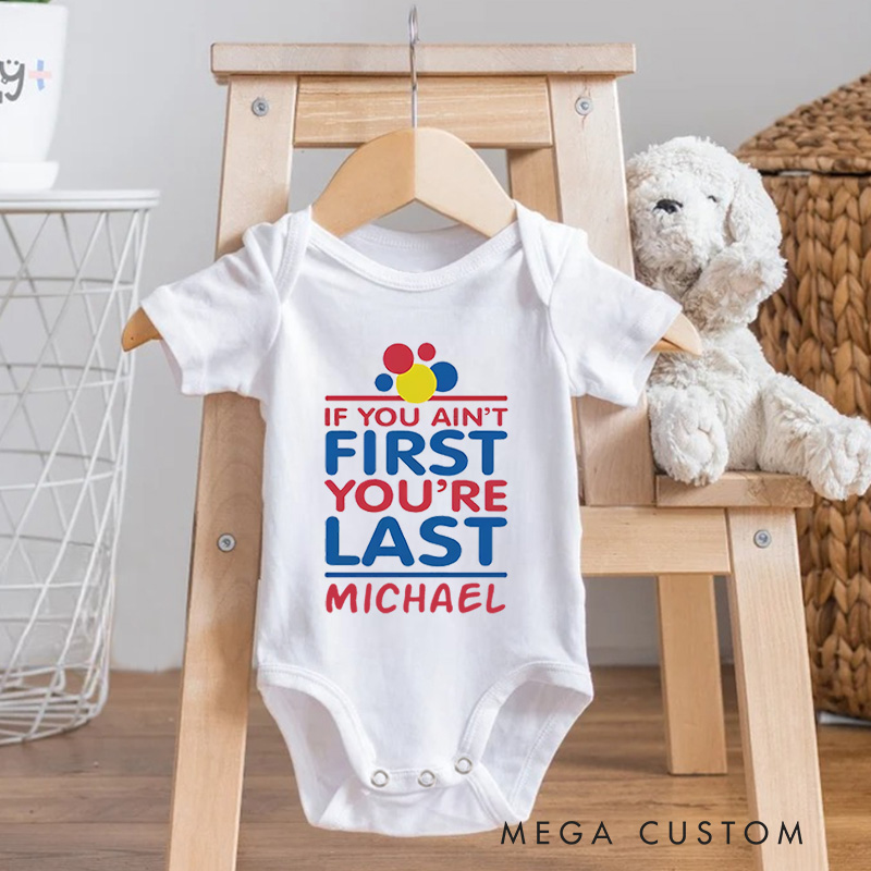 Personalized If You Ain't First You're Last Baby Onesie Baby Gift for New Mom