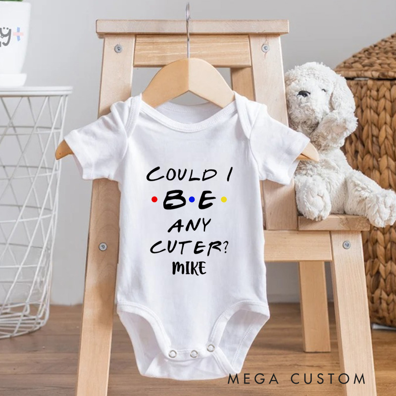 Personalized Could I Be Any Cuter Funny Baby Onesie Baby Gift for New Mom