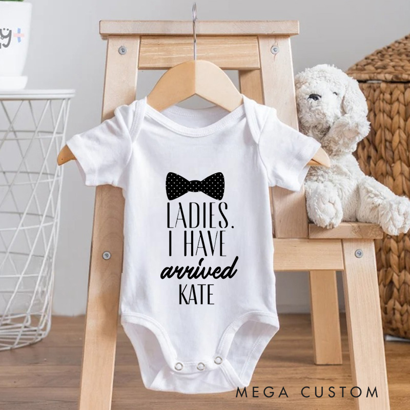 Personalized Ladies I Have Arrived Baby Onesie Funny Baby Gift Nursery Gift