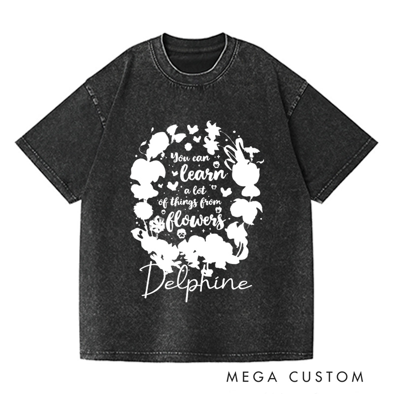 Personalized You Can Learn A Lot of Things From Flowers Washed T-Shirts Floral Wildflowers Shirt Gardening Gift Plant Lover Gift