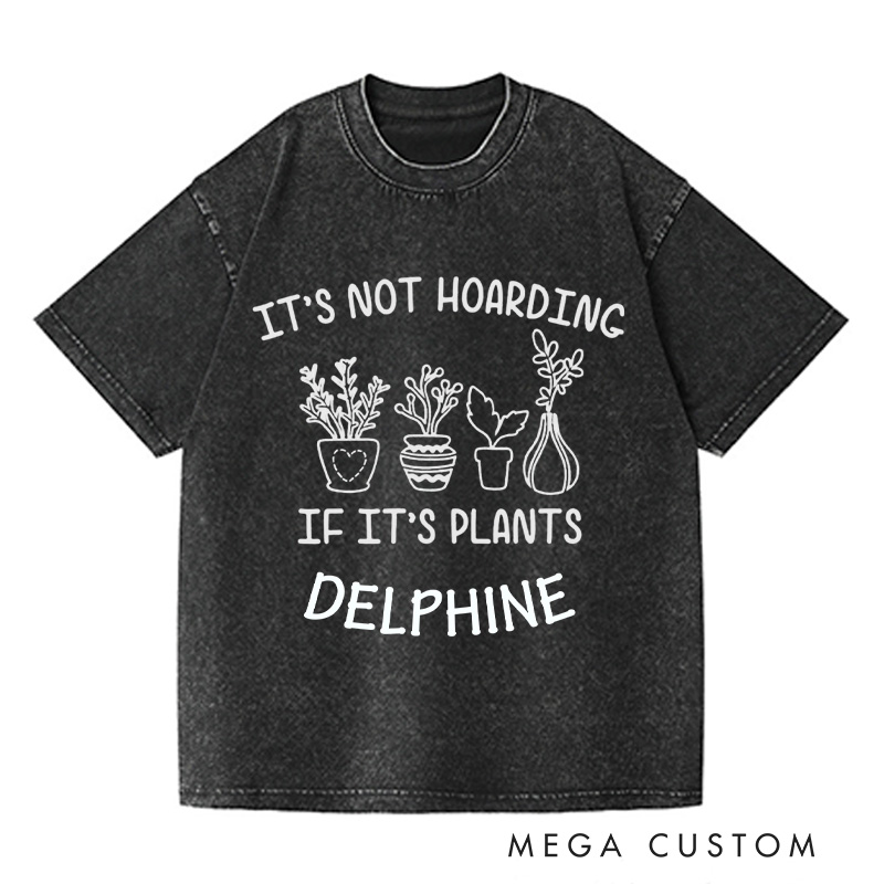 Personalized It's Not Hoarding If It's Plants Washed T-Shirts Plant Shirt Plant Lover Gift Gardening Gift Gardener Gift