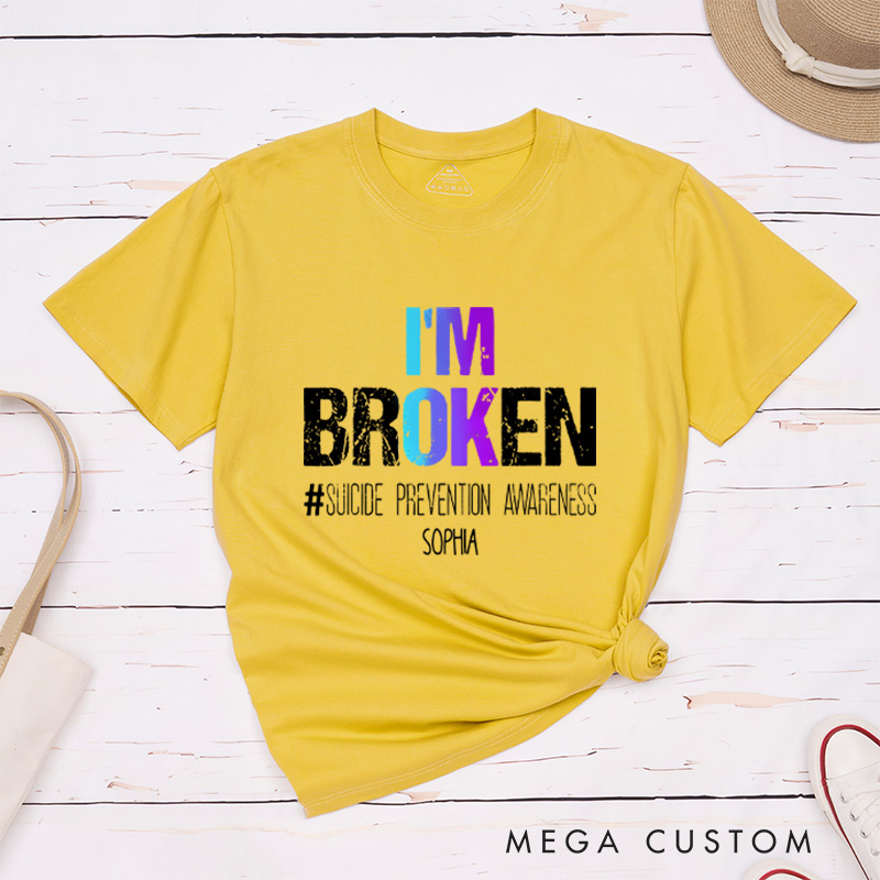 Personalized I'm Broken Suicide Prevention Awareness T-shirt Focus on Mental Health Motivational Gift