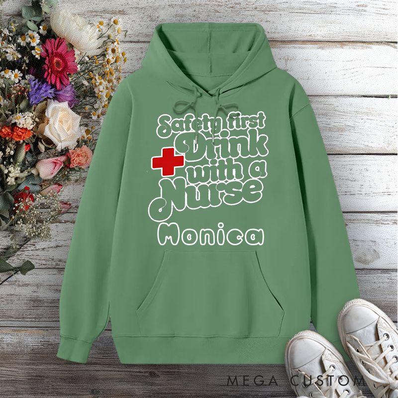Personalized Hoodies for Nurse Safety First Drink with a Nurse Design Hoodies