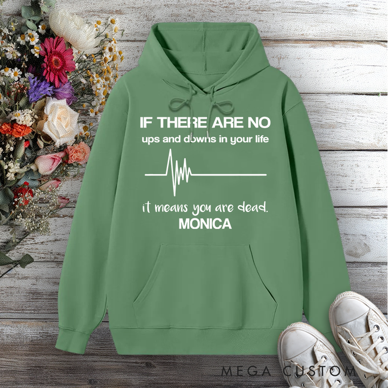 Personalized Hoodies for Nurse If There Are No Ups and Downs It Means You're Dead Design Hoodies