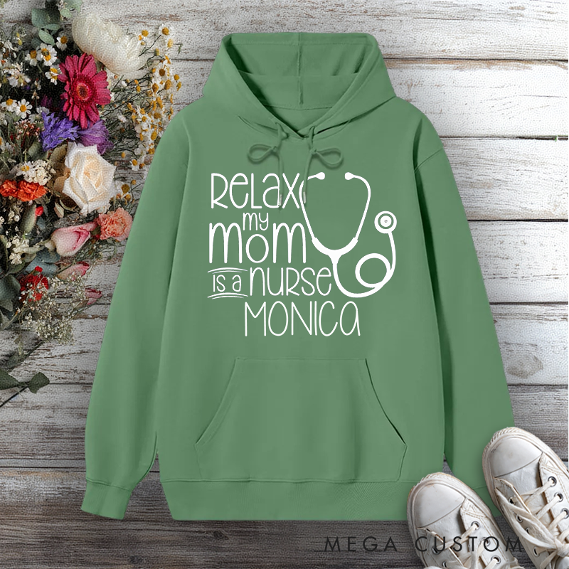 Personalized Hoodies for Nurse Relax My Mom is a Nurse Design Hoodies International Nurse Day Gift