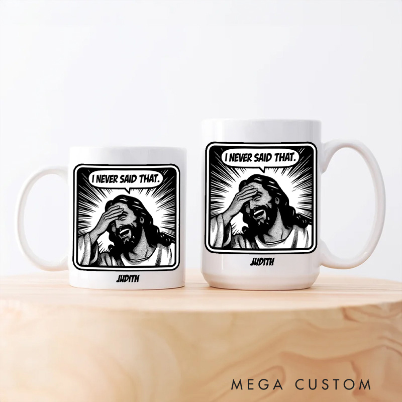 Personalized Jesus Never Said That Ceramic Mug with Name Custom Coffee Cup Jesu Coffee Mug Jesus Gift Funny Christian Gift Religious Gift 