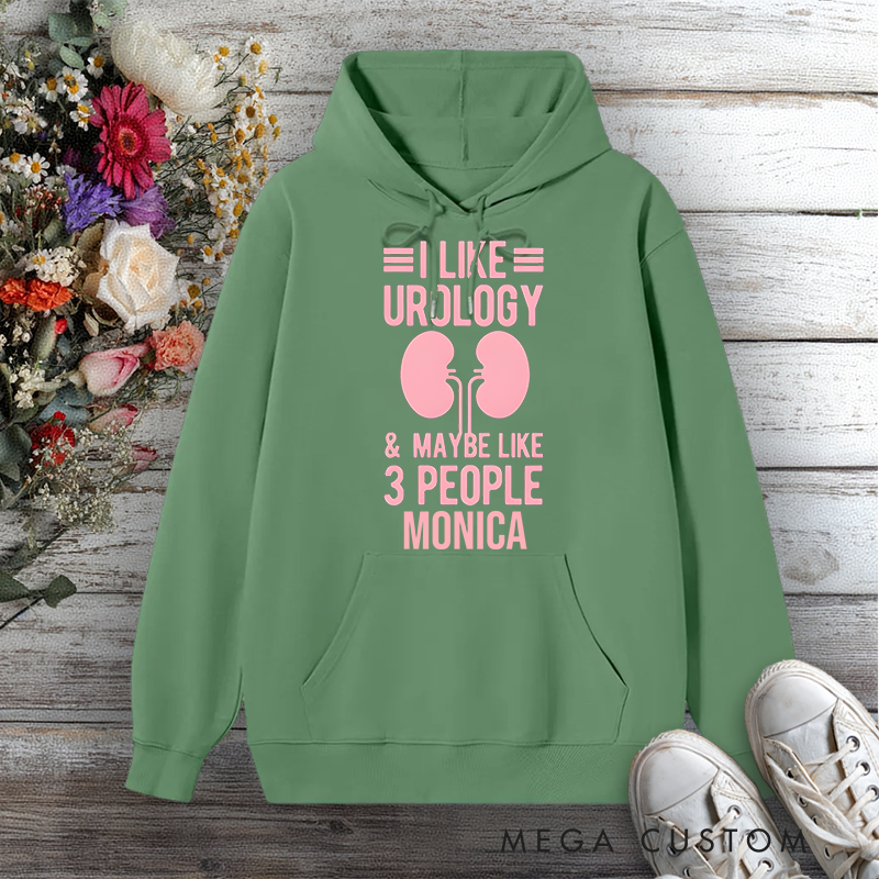 Personalized Hoodies for Nurse I Like Urology and Maybe 3 People Design Hoodies International Nurse Day Gift